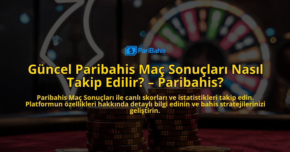 Guncel-Paribahis-Mac-Sonuclari-Nasil-Takip-Edilir-Paribahis-overlay-1769246976.jpg