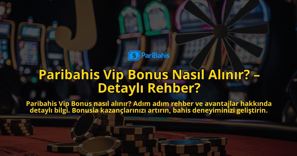 Paribahis-Vip-Bonus-Nasil-Alinir-Detayli-Rehber-overlay-1769095670.jpg