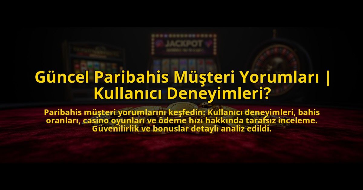 Guncel-Paribahis-Musteri-Yorumlari-Kullanici-Deneyimleri-overlay-1773586780.jpg