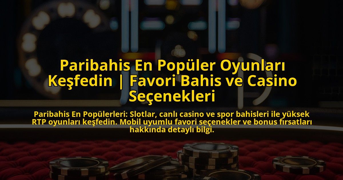 Paribahis-En-Populer-Oyunlari-Kesfedin-Favori-Bahis-ve-Casino-Secenekleri-overlay-1772830836.jpg