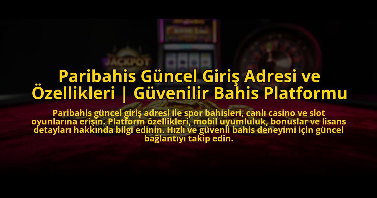 Paribahis-Guncel-Giris-Adresi-ve-Ozellikleri-Guvenilir-Bahis-Platformu-overlay-1773546089.jpg