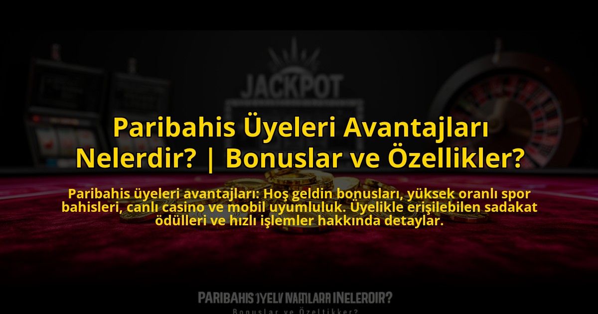 Paribahis-Uyeleri-Avantajlari-Nelerdir-Bonuslar-ve-Ozellikler-overlay-1773544319.jpg
